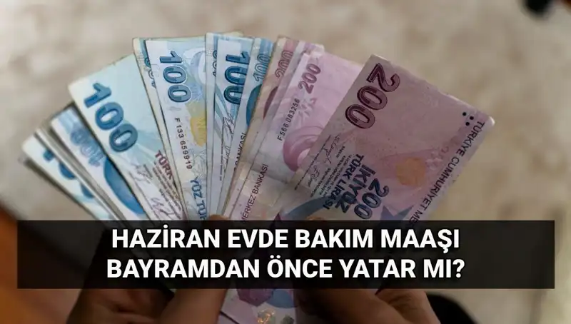 Evde Bakım Maaşı Bayram Öncesi Hesaplara Yatıyor mu?