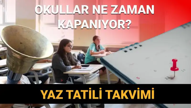 2024-2025 Yaz Tatili: Okullar Ne Zaman Kapanacak ve Kısalacak mı?