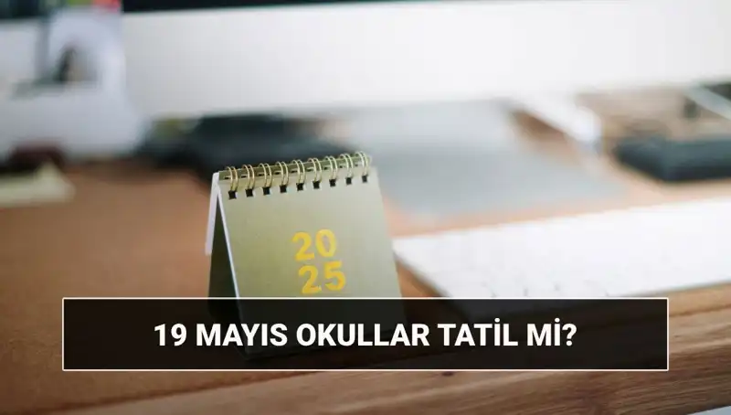 19 Mayıs'ta Okullar Tatil Mi? Universitelerde Durum Ne?