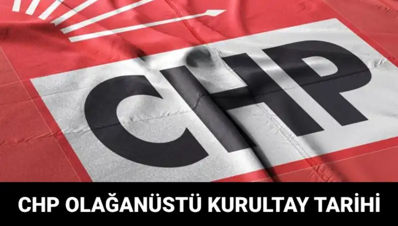 CHP Olağanüstü Kurultayı 2025: Tarih ve Adaylar Hakkında Bilmeniz Gerekenler