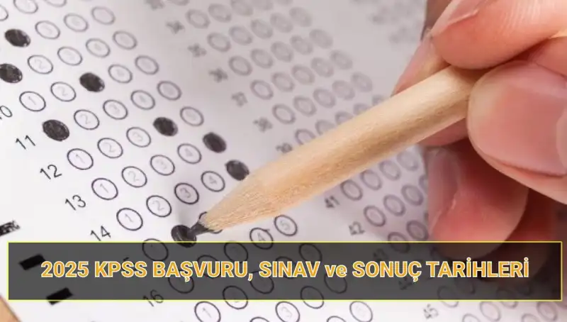 2025 KPSS Başvuru Tarihleri ve Sonuç Açıklama Süreci!