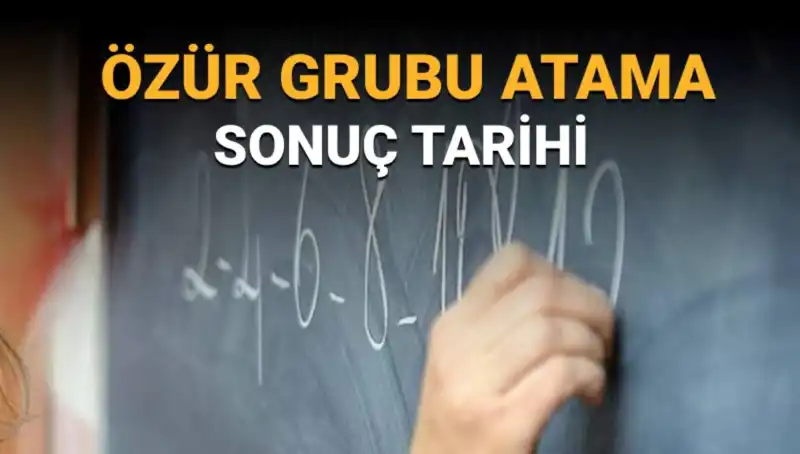Mazerete Bağlı Özür Grubu Atama Sonuçları Hakkında Herkesin Merak Ettiği Tarih