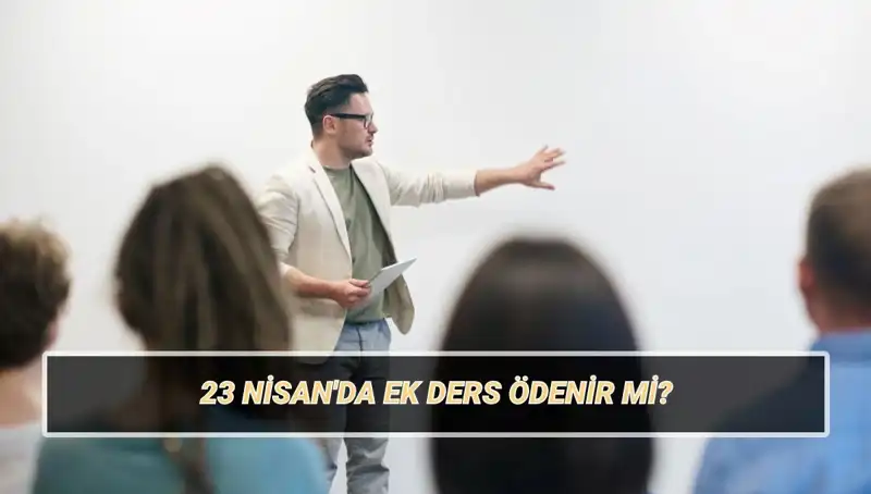 23 Nisan'da Ek Ders Ücretleri: Kesilecek mi yoksa Ödenecek mi?