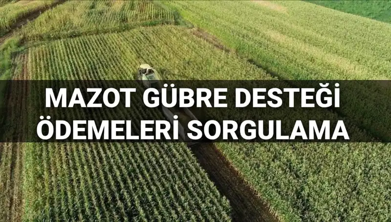 2025 Mazot ve Gübre Desteği Ödemeleri Sorgulama: Tarih Açıklandı!