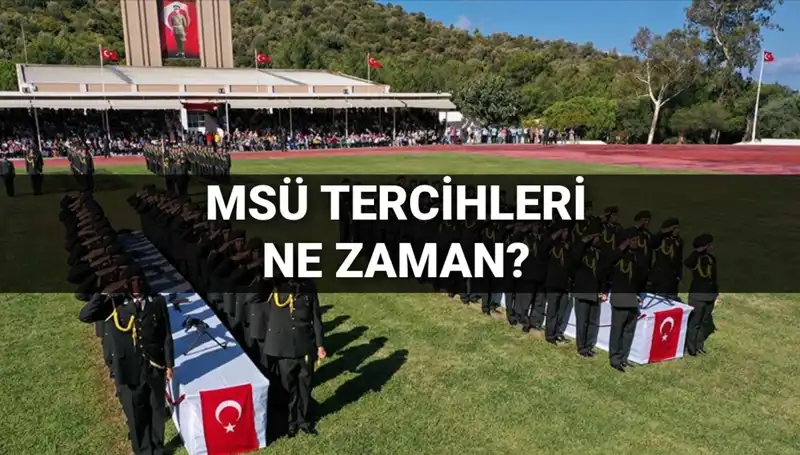 MSÜ Tercihleri 2025: Tarihler ve Kılavuz Hakkında Son Gelişmeler