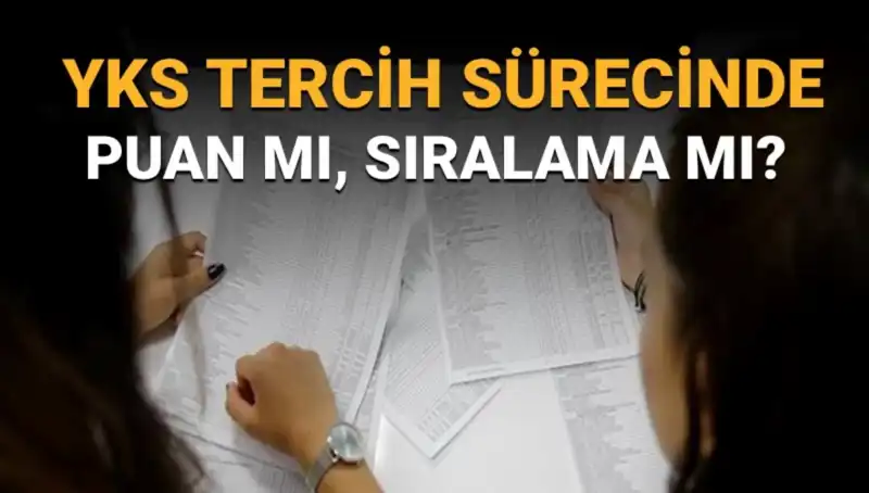 YKS Tercih Sürecinde Puan ve Sıralama: Tercih Listesi Nasıl Hazırlanmalı?