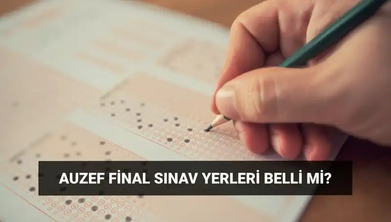 AUZEF Bahar Dönemi Final Sınav Tarihleri Açıklandı, Giriş Belgeleri Ne Zaman?