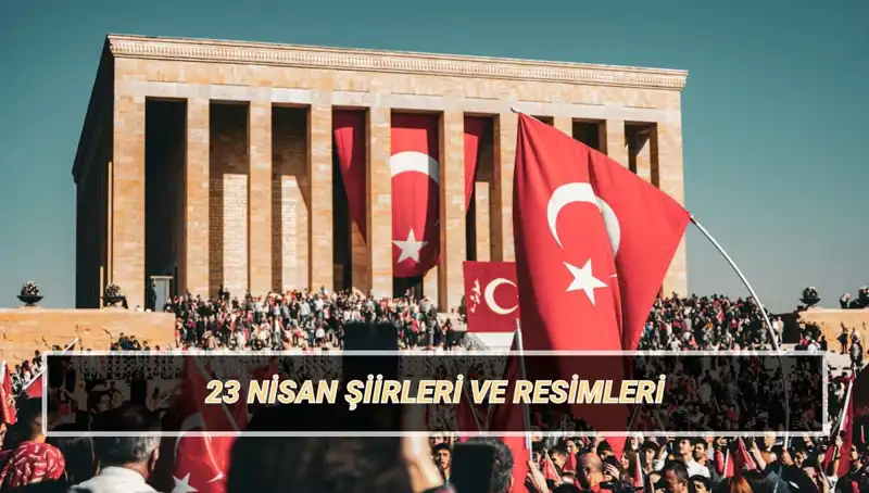 23 Nisan 2025’te Kutlanacak En Güzel Çocuk Bayramı Şiirleri