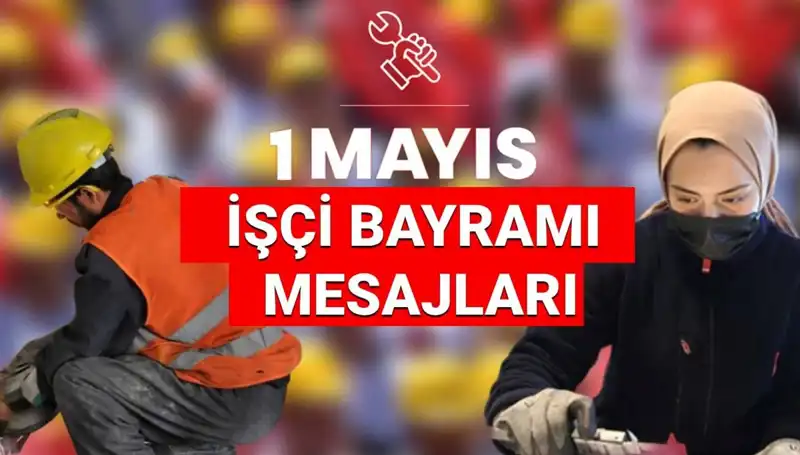2025'te 1 Mayıs İşçi Bayramı'nda İfade Edilecek Etkileyici Mesajlar